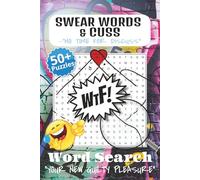 Swear Words & Cuss Word Search Puzzle Book: Word Searches with Easy to Read Print about Swear, Cuss, Bad, Naughty and Dirty Words for Adults ... | 50+ Puzzle...Gifts, Vacation and Relaxation