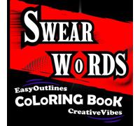 SWEAR WORDS - EASY COLORING BOOK: Variety Of Simple And Large Designs To Color- For Adults And Seniors - For All Skill Levels (Beginner To Expert) - ... Images - Theme : Curse And Cuss Words