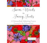 Swear Words in Fancy Fonts Coloring Book: A Coloring Book Celebrating Cursive Cursing for the Cultured Soul