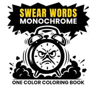 Swear Words Monochrome Coloring Book: A Stress Relief One Color Coloring Book for Adults Who Are Mentally Drained and Done with Complicated Pages - ... Humor for Real Relaxation (One-Color Wonders)