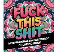 Swear Words: Motivational Coloring Book for Adults, Bold and Easy, Simple Designs for Relaxation Featuring Custom Fonts, Patterns, and More (Bold & Easy Coloring) (Adulting Is Hard: Swear & Color)