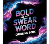 Swear Words: Profanity Coloring Book for Adults, Bold and Easy, Simple Designs for Stress Relief Featuring Custom Graphics, Fonts, and More (Bold & Easy Coloring) (Adulting Is Hard: Swear & Color)