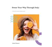 Swear Your Way Through Italy: A Tourist's Guide to Italian Insults