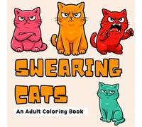 Swearing Cats: An Adult Coloring Book of Angry, Sarcastic Cats with Bold Swear Words