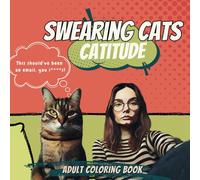 Swearing Cats Catitude Coloring Book for Adults: 40+ Funny and Relatable Kitty Memes For Adult Cat Lover Relaxation (Adult Humor Gifts Collection for Cat Lovers)