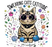 Swearing Cats Catitude: Coloring Book Funny Kitty Memes For Adult Relaxation