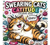 Swearing Cats Catitude: Coloring Book of Funny Kitty Memes and Sassy Feline pages with Bold Lines for Adults and teens Relaxation