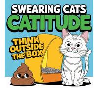 Swearing Cats Catitude: The Ultimate Adult Coloring Book for Cat Lovers with a Sassy Side!