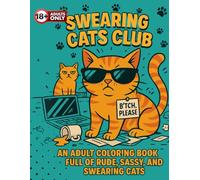 Swearing Cats Club: An Adult Coloring Book Full of Rude, Sassy, and Swearing Cats