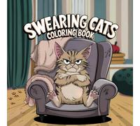 Swearing Cats Coloring Book: A Hilarious Adult Coloring Book for Relaxation and the Perfect Funny Gift for Cat Lovers