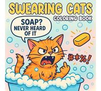 Swearing Cats Coloring Book: Cattitude Coloring Pages of Funny Kitty Memes, Hilarious Cursing Designs For Cat Lovers to Relax and Stress Relief