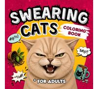 Swearing Cats Coloring Book for Adults: Funny and Relatable Cat Chaos Scenes Full of Sassy Catitude (Catitude Coloring Books)