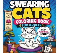 Swearing Cats Coloring Book for Adults: Funny Cat Coloring Book for Stress Relief, Relaxation and Dark Humor Lovers: 50 Hilarious Sarcastic Cats | ... Coloring Book | Perfect Gift for Cat Lovers