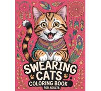 Swearing Cats Coloring Book for Adults: Funny Kitty Memes and Swear Words for Adult Relaxation and Stress Relief