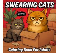 Swearing Cats Coloring Book for Adults: Hilarious Cussing Cats Naughty Humor and Funny Rhymes for Each Coloring Page - Perfect for Stress Relief and Relaxation