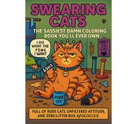 Swearing Cats Coloring Book for ADULTS: Hilarious Illustrations of Mischievous Cats, Bold Attitude, and Cuss-Filled Sass for Stress Relief and Relaxation