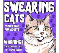 Swearing Cats Coloring Book for Adults: Snarky and Sassy Cats for Stress-Free Coloring (Swearing Cats Coloring Books for Adults)