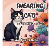 Swearing Cats Coloring Book for Adults: Snarky Cats + Cuss Words = Your New Favorite Therapy