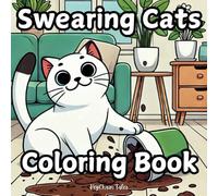 Swearing Cats Coloring Book: Snarky and Sassy Felines Who Don’t Give a Meow!