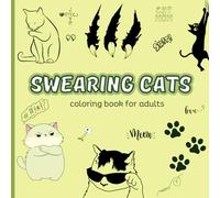 Swearing Cats: Hilarious Cats Adult Coloring Book, Sassy Attitudes and Fun, Easy-to-Color Designs