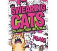 Swearing Cats: Stress-Relief Adult Coloring Book: Hilarious feline insults for relaxing, venting, and gifting