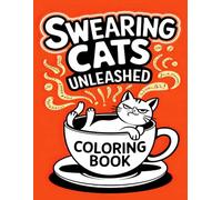 Swearing Cats Unleashed Coloring Book: A Whimsical Coloring Adventure for Cat Lovers