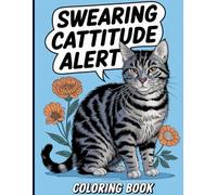 Swearing Cattitude Alert : Coloring Book: Relaxing and Stress ,Themed Scenes, Mandalas and Doodles For Adult and Teens.