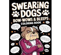 Swearing Dogs Coloring Book: Colorful Canine Quotes for Laughter and Relaxation
