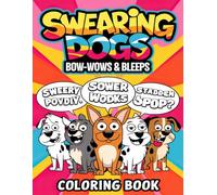 Swearing Dogs Coloring Book: Comedic Dog Quotes and Fun Coloring Pages for Adults & Teens