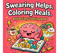 Swearing Helps. Coloring Heals.: A Sarcastic Coloring Book for Adults with Funny Quotes, Dark Humor Designs and Relatable Life Chaos | Bold and Easy Coloring Pages