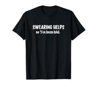 Swearing Helps So I've Been Told Camiseta