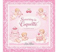 Swearing in Coquette: Coloring Book