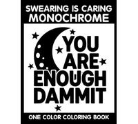 Swearing is Caring Monochrome Coloring Book: One Color Coloring Book for Adults to Relax, Relieve Stress, and Laugh Through Funny Swear Word Art
