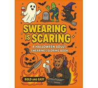 Swearing is Scaring: A Halloween Adult Swearing Coloring Book