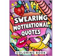 Swearing Motivational Quotes Coloring Book: Adult Coloring Book with Funny Swear Words and Inspirational Quotes for Stress Relief & Relaxation