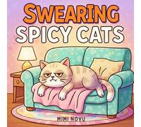 Swearing Spicy Cats: Bold & Easy Coloring Book Featuring Sassy Words and Nasty Cats (Bold & Easy Coloring Pages with Prompts)