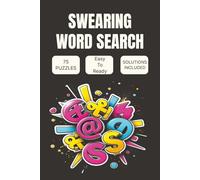 Swearing Word Search for Adults: 75 Hilariously Rude Puzzles for Stress Relief, Laughter & Gag-Gift Fun (Solutions Included)