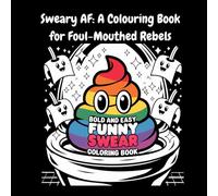 Sweary AF Colouring Book: strictly 18+ eyes only!