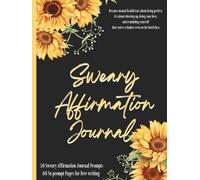 Sweary Affirmation Journal: Prompts for Adults, Let go of the bullshit and Love your Badass Self, Cute Self Help Books