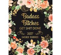 Sweary Planner 2027: Badass Bitches Get shit done, Weekly and Monthly, Cuss & Funny Word, Gag Gifts For Women