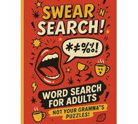 Sweary Word Search: Curse Word Puzzles for Adults - The Ultimate Swear Word Gifts & Gag Gift White Elephant Book: Laugh Out Loud Adult Humor Word Search & Sweary Word Search for Stress Relief