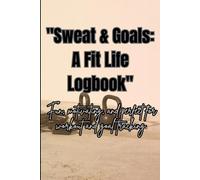 "Sweat & Goals: A Fit Life Logbook": Fun, motivating, and perfect for workout and goal tracking.