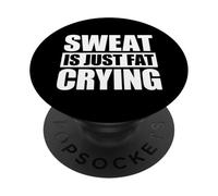 Sweat Is Just Fat Crying PopSockets PopGrip Adhesivo