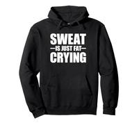 Sweat Is Just Fat Crying Sudadera con Capucha