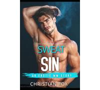 Sweat & Sin: Straight To Gay MM First Time Explicit Short Story (First Time Gay MM Collection)