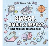 Sweat, Smile, Repeat: Bold & Easy Fitness Coloring with Motivational Quotes for Adults and Teens