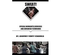 SWEAT: Special Workouts, Exercises and Advanced Techniques: Everything you'll need to know on your fitness journey