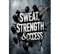 Sweat, Strength & Success: "Every Struggle Builds the Success Story"
