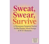 Sweat, Swear, Survive: A Menopause Symptom Tracker for Hot Flashes, Mood Swings, and WTF Moments