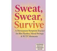 Sweat, Swear, Survive: A Menopause Symptom Tracker for Hot Flashes, Mood Swings, and WTF Moments